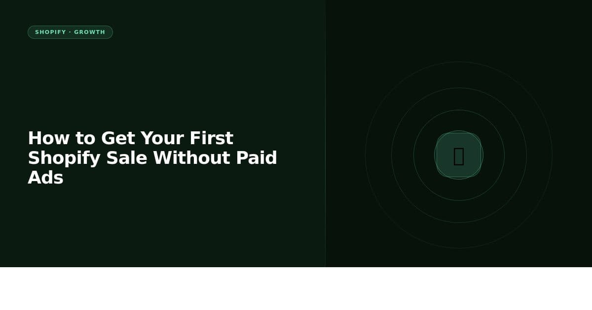 How to Get Your First Sale on Shopify (Without Paid Ads)