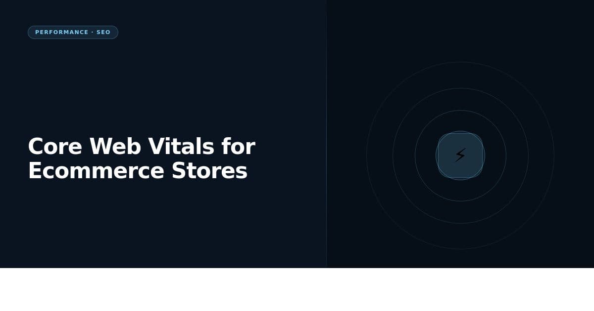 Core Web Vitals for Ecommerce: What They Are and Why They Affect Your Rankings